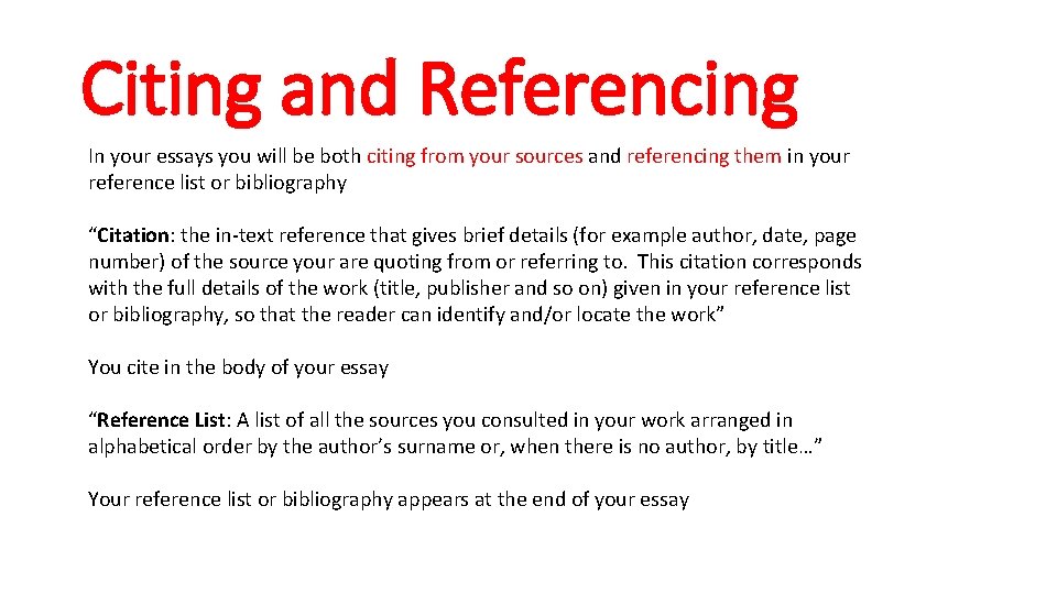 Citing and Referencing In your essays you will be both citing from your sources