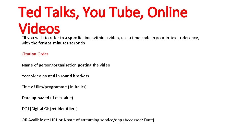 Ted Talks, You Tube, Online Videos “If you wish to refer to a specific