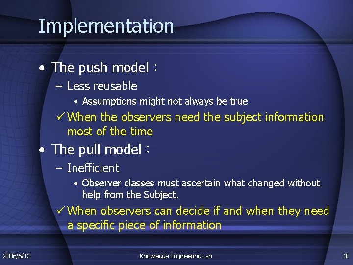 Implementation • The push model: – Less reusable • Assumptions might not always be Implementation • The push model: – Less reusable • Assumptions might not always be