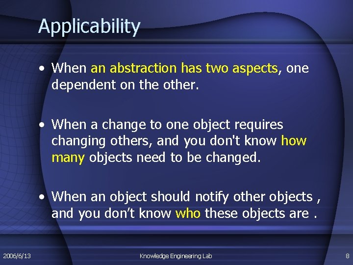 Applicability • When an abstraction has two aspects, one dependent on the other. • Applicability • When an abstraction has two aspects, one dependent on the other. •