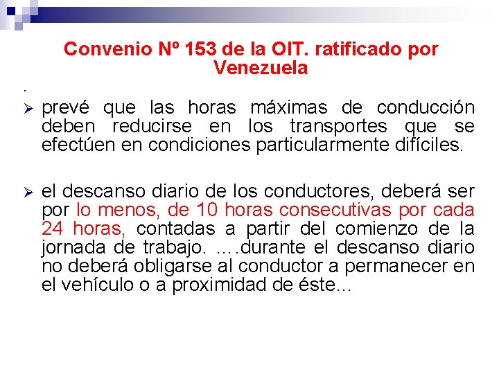 Convenio Nº 153 de la OIT. ratificado por Venezuela. Ø prevé que las horas