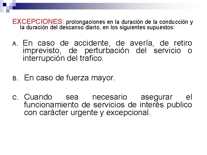 EXCEPCIONES: prolongaciones en la duración de la conducción y la duración del descanso diario,