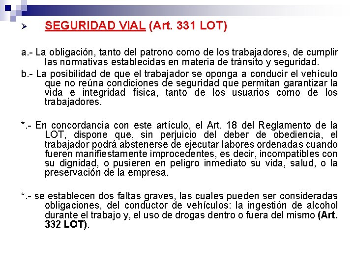 Ø SEGURIDAD VIAL (Art. 331 LOT) a. La obligación, tanto del patrono como de