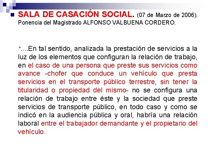 n SALA DE CASACIÓN SOCIAL. (07 de Marzo de 2006). Ponencia del Magistrado ALFONSO