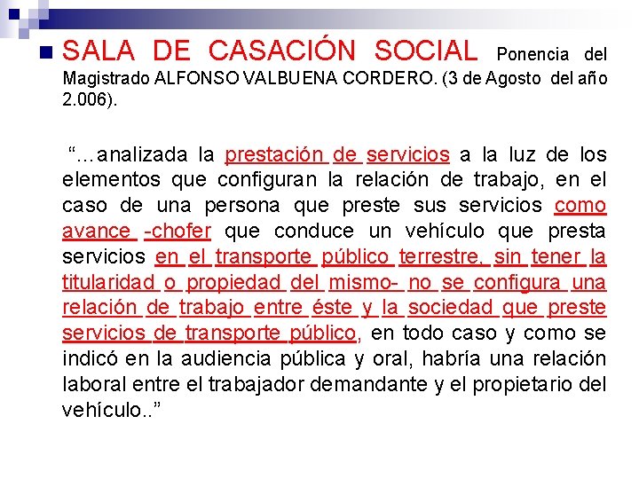 n SALA DE CASACIÓN SOCIAL Ponencia del Magistrado ALFONSO VALBUENA CORDERO. (3 de Agosto