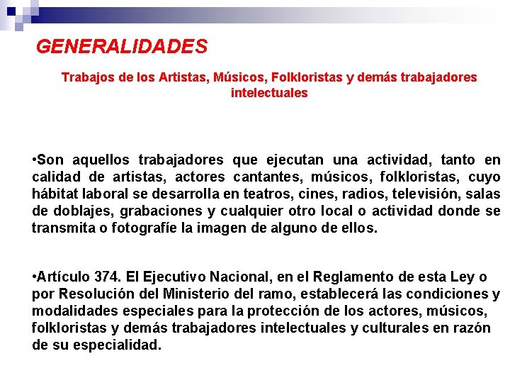 GENERALIDADES Trabajos de los Artistas, Músicos, Folkloristas y demás trabajadores intelectuales • Son aquellos