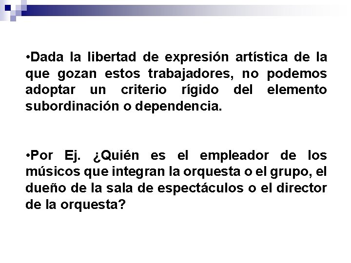  • Dada la libertad de expresión artística de la que gozan estos trabajadores,