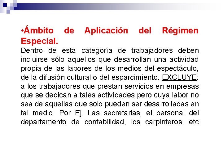 • Ámbito de Especial. Aplicación del Régimen Dentro de esta categoría de trabajadores
