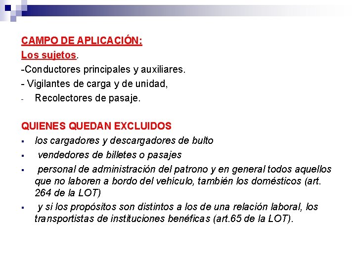 CAMPO DE APLICACIÓN: Los sujetos. Conductores principales y auxiliares. Vigilantes de carga y de