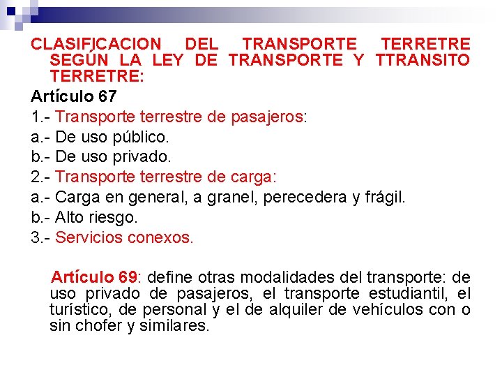 CLASIFICACION DEL TRANSPORTE TERRETRE SEGÚN LA LEY DE TRANSPORTE Y TTRANSITO TERRETRE: Artículo 67