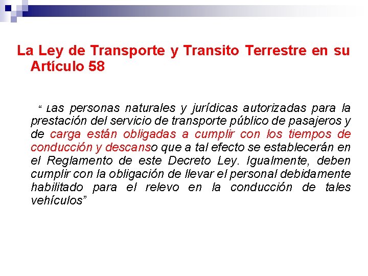 La Ley de Transporte y Transito Terrestre en su Artículo 58 “ Las personas