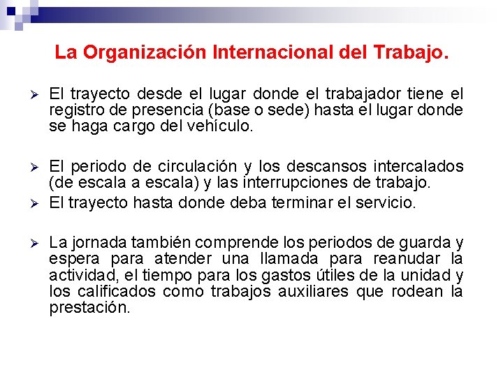 La Organización Internacional del Trabajo. Ø El trayecto desde el lugar donde el trabajador