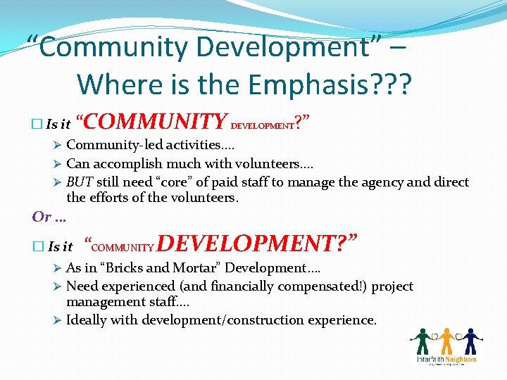 “Community Development” – Where is the Emphasis? ? ? � Is it “ COMMUNITY