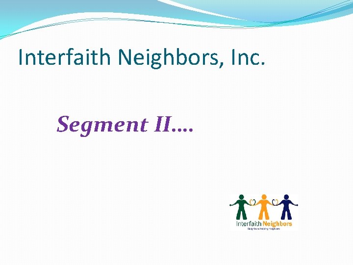 Interfaith Neighbors, Inc. Segment II…. 