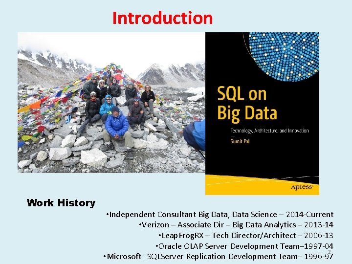Introduction Work History • Independent Consultant Big Data, Data Science – 2014 -Current •