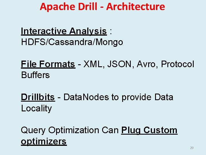 Apache Drill - Architecture Interactive Analysis : HDFS/Cassandra/Mongo File Formats - XML, JSON, Avro,