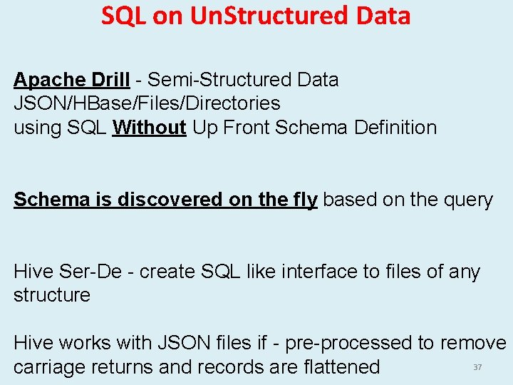 SQL on Un. Structured Data Apache Drill - Semi-Structured Data JSON/HBase/Files/Directories using SQL Without