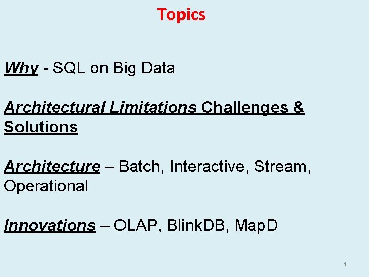 Topics Why - SQL on Big Data Architectural Limitations Challenges & Solutions Architecture –