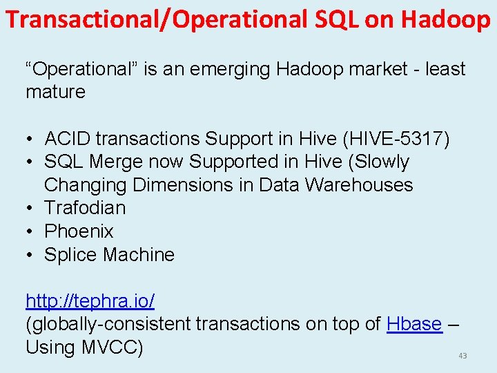 Transactional/Operational SQL on Hadoop “Operational” is an emerging Hadoop market - least mature •