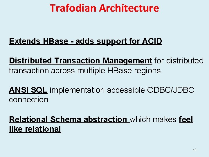 Trafodian Architecture Extends HBase - adds support for ACID Distributed Transaction Management for distributed