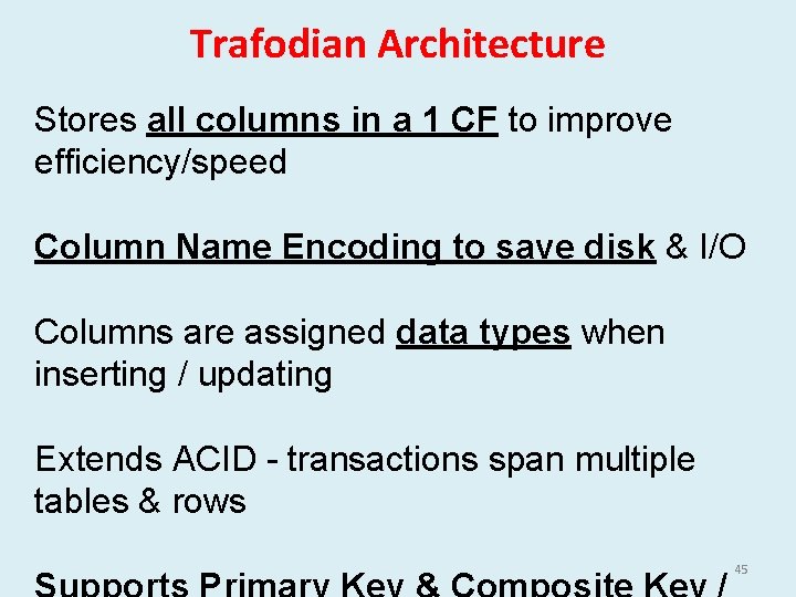 Trafodian Architecture Stores all columns in a 1 CF to improve efficiency/speed Column Name