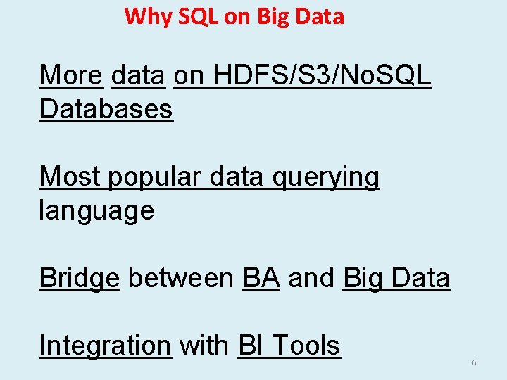 Why SQL on Big Data More data on HDFS/S 3/No. SQL Databases Most popular