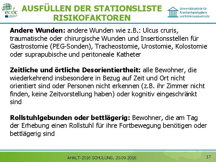 AUSFÜLLEN DER STATIONSLISTE RISIKOFAKTOREN Andere Wunden: andere Wunden wie z. B. : Ulcus cruris,