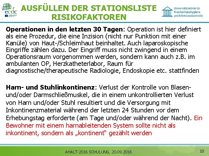 AUSFÜLLEN DER STATIONSLISTE RISIKOFAKTOREN Operationen in den letzten 30 Tagen: Operation ist hier definiert