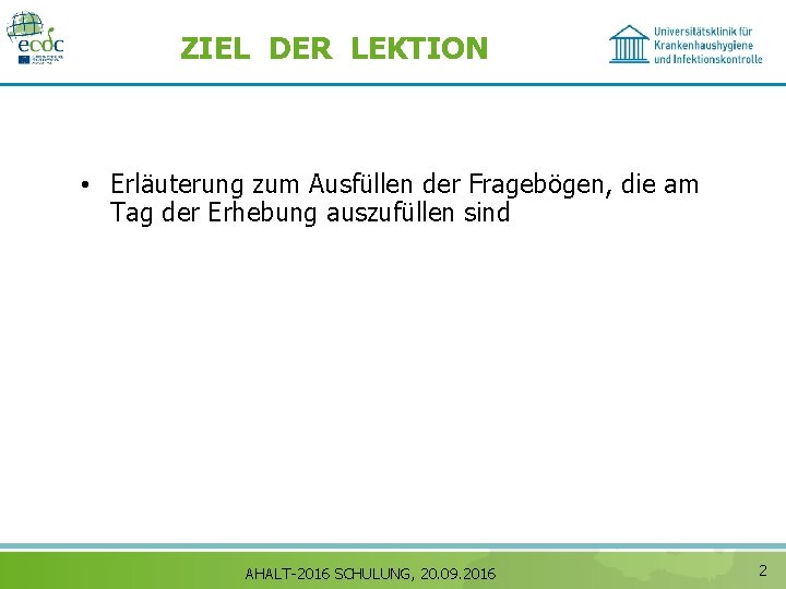 ZIEL DER LEKTION • Erläuterung zum Ausfüllen der Fragebögen, die am Tag der Erhebung