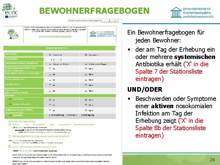 BEWOHNERFRAGEBOGEN Ein Bewohnerfragebogen für jeden Bewohner: § der am Tag der Erhebung ein oder