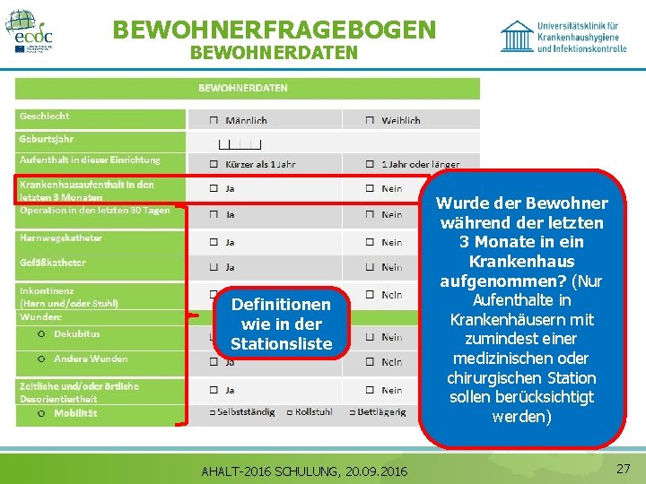 BEWOHNERFRAGEBOGEN BEWOHNERDATEN Definitionen wie in der Stationsliste AHALT-2016 SCHULUNG, 20. 09. 2016 Wurde der
