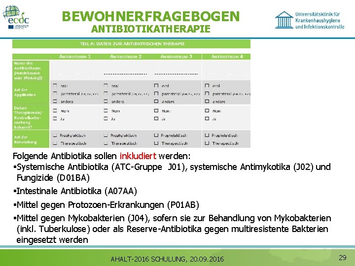 BEWOHNERFRAGEBOGEN ANTIBIOTIKATHERAPIE Folgende Antibiotika sollen inkludiert werden: §Systemische Antibiotika (ATC-Gruppe J 01), systemische Antimykotika