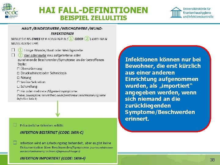 HAI FALL-DEFINITIONEN BEISPIEL ZELLULITIS Infektionen können nur bei Bewohner, die erst kürzlich aus einer