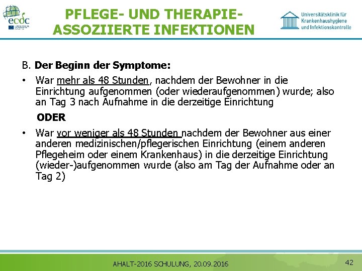 PFLEGE- UND THERAPIEASSOZIIERTE INFEKTIONEN B. Der Beginn der Symptome: • War mehr als 48