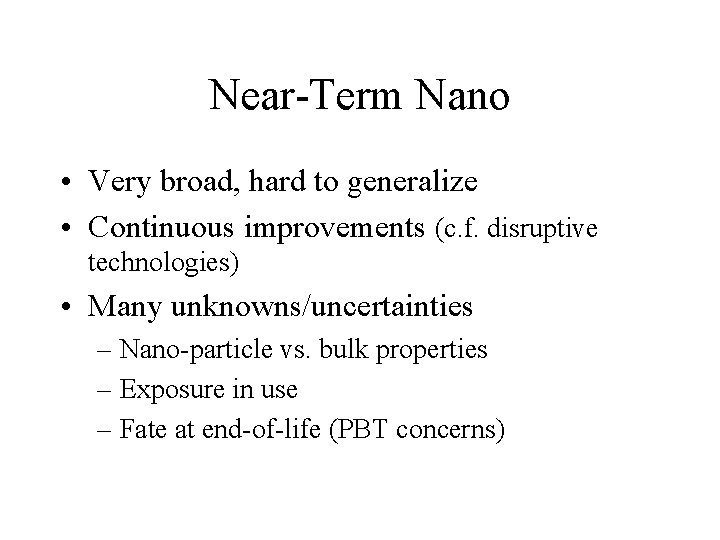 Near-Term Nano • Very broad, hard to generalize • Continuous improvements (c. f. disruptive