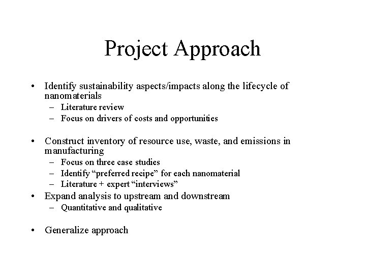 Project Approach • Identify sustainability aspects/impacts along the lifecycle of nanomaterials – Literature review
