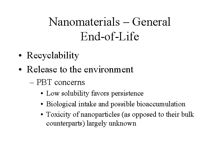 Nanomaterials – General End-of-Life • Recyclability • Release to the environment – PBT concerns