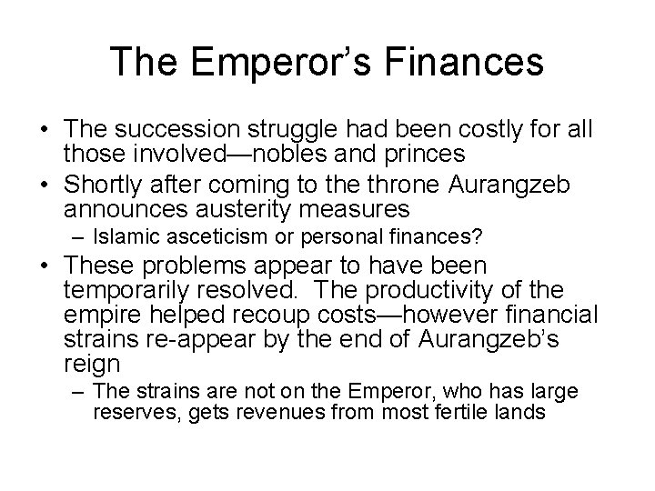 The Emperor’s Finances • The succession struggle had been costly for all those involved—nobles