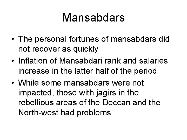 Mansabdars • The personal fortunes of mansabdars did not recover as quickly • Inflation