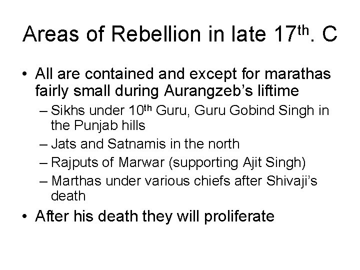 Areas of Rebellion in late 17 th. C • All are contained and except