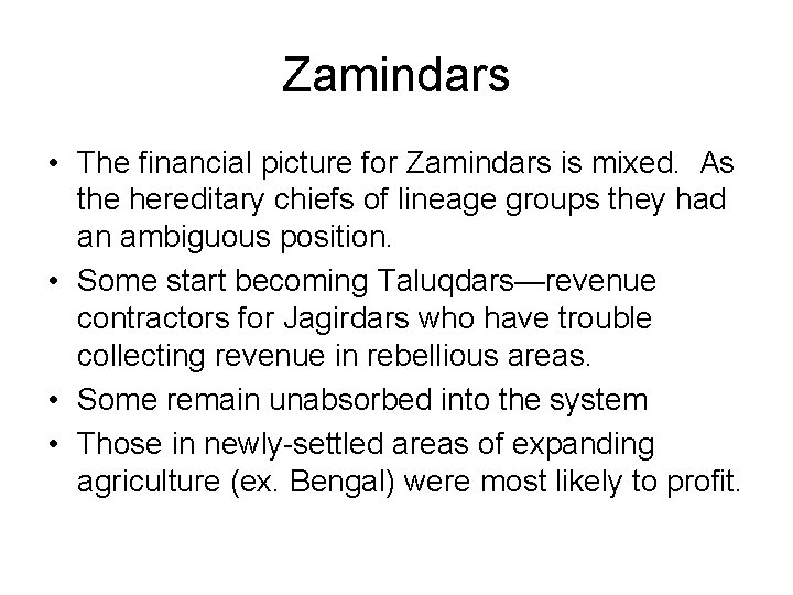 Zamindars • The financial picture for Zamindars is mixed. As the hereditary chiefs of