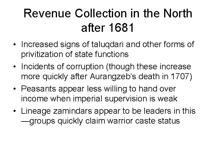 Revenue Collection in the North after 1681 • Increased signs of taluqdari and other