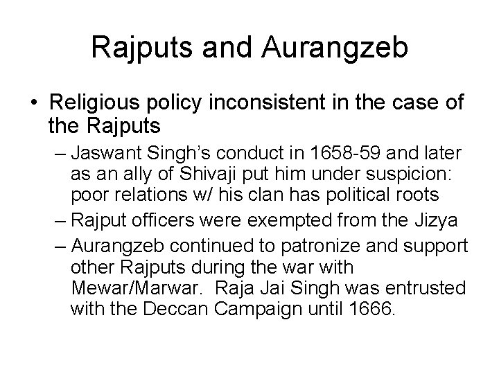 Rajputs and Aurangzeb • Religious policy inconsistent in the case of the Rajputs –