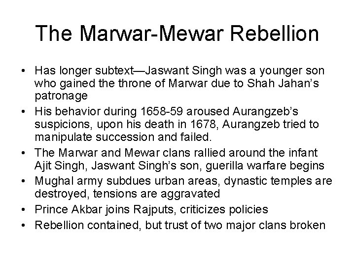 The Marwar-Mewar Rebellion • Has longer subtext—Jaswant Singh was a younger son who gained