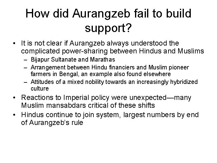 How did Aurangzeb fail to build support? • It is not clear if Aurangzeb