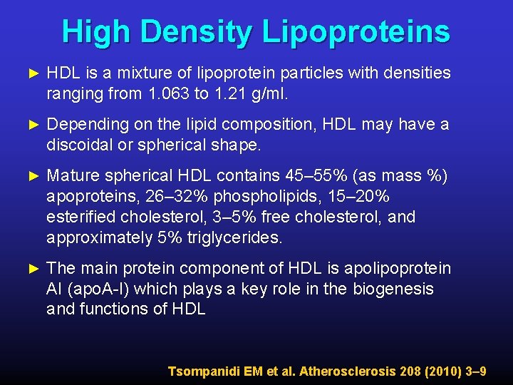 High Density Lipoproteins ► HDL is a mixture of lipoprotein particles with densities ranging