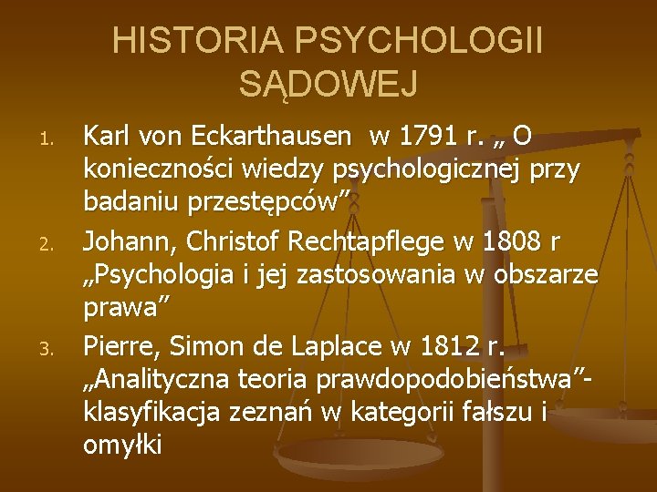 HISTORIA PSYCHOLOGII SĄDOWEJ 1. 2. 3. Karl von Eckarthausen w 1791 r. „ O