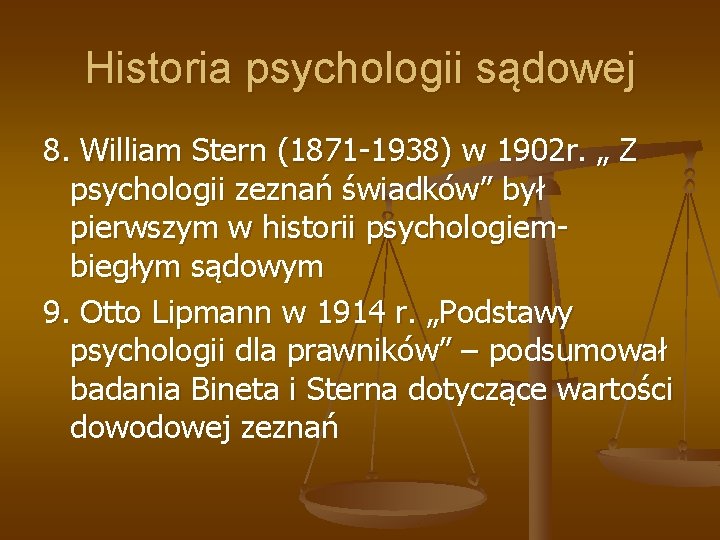 Historia psychologii sądowej 8. William Stern (1871 -1938) w 1902 r. „ Z psychologii