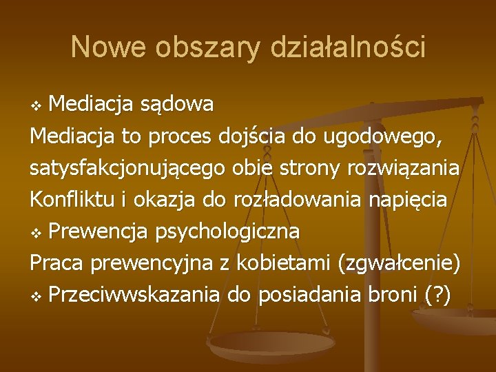 Nowe obszary działalności Mediacja sądowa Mediacja to proces dojścia do ugodowego, satysfakcjonującego obie strony