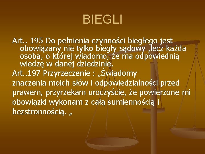 BIEGLI Art. . 195 Do pełnienia czynności biegłego jest obowiązany nie tylko biegły sądowy